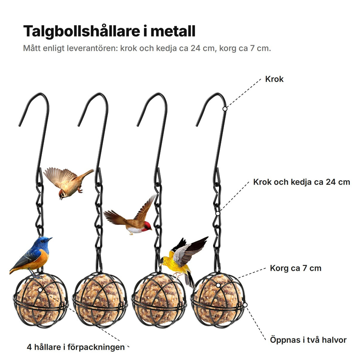 Talgbollshållaren förklarad: krok, krok och kedja ca 24 cm, korg ca 7 cm som öppnas i två, 4 hållare i förpackningen
