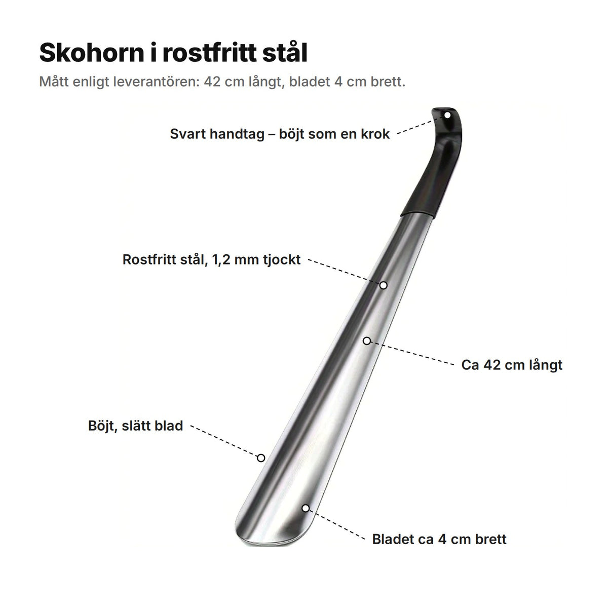 Skohornet förklarat: svart handtag böjt som en krok, rostfritt stål 1,2 mm, ca 42 cm långt, böjt och slätt blad som är ca 4 cm brett